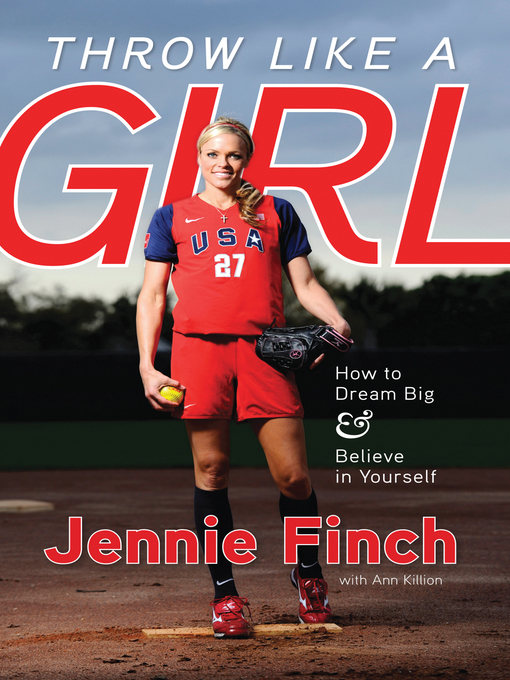 Title details for Throw Like a Girl by Jennie Finch - Available